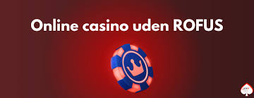 Casino Uden Rufus En Guide til Sikker Spiloplevelse